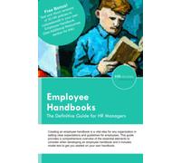 Employee Handbooks: The Definitive Guide for HR Managers (Definitive Guides for HR Managers)