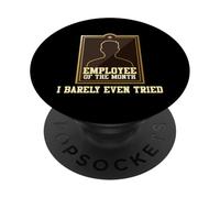 Employee Of The Month I Barely Even Tried Sarcastic Boss PopSockets Adhesive PopGrip