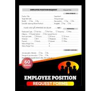 Employee Position Request Forms: Staff Requisition & Hiring Approval Logbook for HR Teams | Hiring Requests, Budget Justification & Recruitment Tracking | 120 Single-Sided Pages