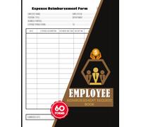 Employee Reimbursement Request Book: Staff Expense Claim Forms for Employers | Track Receipts, Payment Methods, Approval Status & Total Amount | 60 Forms, 120 Single-Sided Pages
