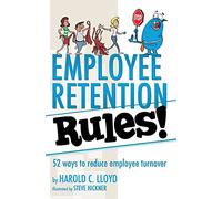 Employee Retention Rules!: 52 ways to reduce employee turnover