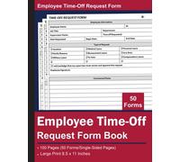 Employee Time-Off Request Form Book: Day Off Request Forms for Employers & Small Businesses | Time Off Request Sheets | 100 Pages (50 Forms)