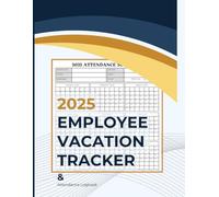 Employee Vacation Tracker & Attendance Logbook: Time-Off Planning, Sick Days, Tardiness Log | Shift Organizer, Trip Itinerary, Task Schedule | Blank ... Daily Notes, HR Checklist for Workplace