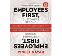 Employees First, Customers Second : Turning Conventional Management Upside Down