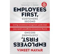 Employees First, Customers Second: Turning Conventional Management Upside Down