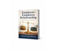 Employer-Employee Relationship: The Balance of Work-The Invincible Partnership