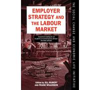 Employer Strategy And The Labour Market (Social Change And Economic Life Initiative)