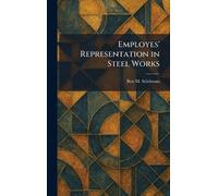 Employes' Representation in Steel Works