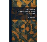 Employes' Representation in Steel Works