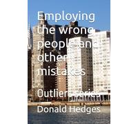Employing the wrong people and other mistakes: 5 (Outliers series)