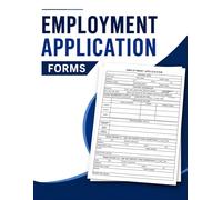 Employment Application Forms: 100 Ready to Use Job Application Forms for Offices and Businesses