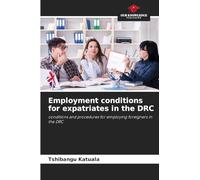 Employment conditions for expatriates in the DRC: conditions and procedures for employing foreigners in the DRC