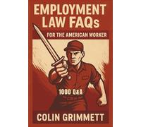 Employment Law FAQs for the American Worker - 1000 FAQs: Know Your Rights at Work (American Law Essentials)