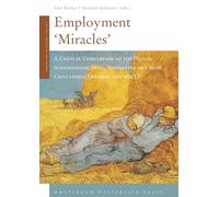 Employment 'Miracles': A Critical Comparison of the Dutch, Scandinavian, Swiss, Australian and Irish Cases versus Germany and the US (Changing Welfare States)