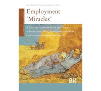 Employment 'Miracles': A Critical Comparison of the Dutch, Scandinavian, Swiss, Australian and Irish Cases versus Germany and the US (Changing Welfare States)