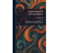 Employment Psychology: The Application of Scientific Methods to the Selection, training, and Rating of Employees