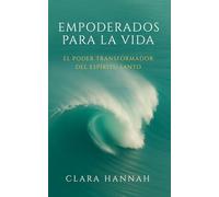 Empoderados para la Vida: El Poder Transformador del Espiritu Santo