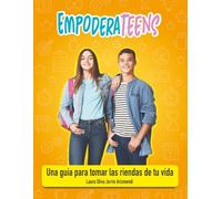 EMPODERATEENS: Una guía para tomar las riendas de tu vida