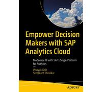 Empower Decision Makers with SAP Analytics Cloud: Modernize BI with SAP's Single Platform for Analytics