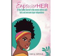 Empower Her: A 21-Day Guided Journal to help women address past hurts and overcome hyper-independence.