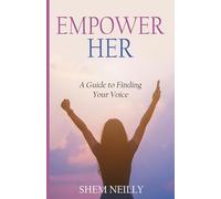 Empower Her: A Guide to Finding Your Voice
