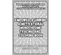 Empower&Unwind:a Motivational Monochrome tracing and Coloring Book, Inspirational Quotes & simple Patterns to trace and Color.: Mindful Tracing for ... Coloring Books: No Rules, No Pressure)