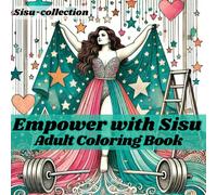 Empower with Sisu, adult coloring book: Unlock your inner power with every stroke (Coloring and Sisu)