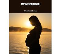 EMPOWER YOUR BIRTH A Doula's Guide To Confidence