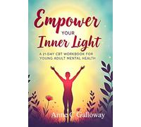 Empower Your Inner Light: A 21-Day CBT Workbook for Young Adult Mental Health