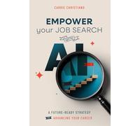EMPOWER Your Job Search with AI: A Future-Ready Strategy for Advancing Your Career