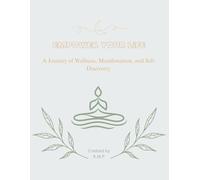 Empower Your Life: A Journey of Wellness, Manifestation, and Self-Discovery