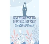 Empower Your Pilates Journey: Your Ultimate Journal