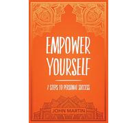 Empower Yourself: 7 Steps to Personal Success