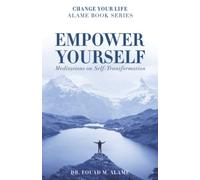 Empower Yourself: Meditations on Self-Transformation (Change Your Life Alame Book Series)