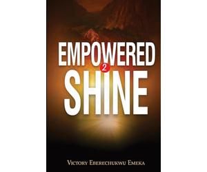 Empowered 2 Shine: A Faith Based Workbook to Help You Heal, Discover Your Worth, and Walk Boldly in Purpose