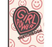Empowered: A Girl Power Sketchpad - Drawing pad paper for the creative girlies! Large sketchpad for drawing practice, 100 blank paper pages 8 1/2" x 11"