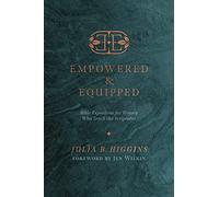 Empowered and Equipped: Bible Exposition for Women Who Teach the Scriptures