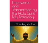 Empowered and Transformed by the Holy Spirit-My Testimony