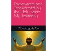 Empowered and Transformed by the Holy Spirit-My Testimony