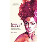 Empowered Black Girl: Joyful Affirmations and Words of Resilience (Book for black girls) (Badass Black Girl)