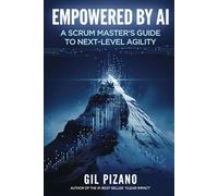 Empowered by AI: A Scrum Master’s Guide to Next-Level Agility
