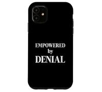 Empowered by Denial Funny Sarcastic Humor Quote Case for iPhone 11