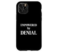 Empowered by Denial Funny Sarcastic Humor Quote Case for iPhone 11 Pro