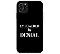 Empowered by Denial Funny Sarcastic Humor Quote Case for iPhone 11 Pro Max