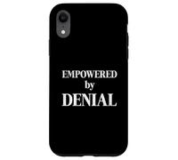 Empowered by Denial Funny Sarcastic Humor Quote Case for iPhone XR