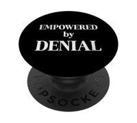 Empowered by Denial Funny Sarcastic Humor Quote PopSockets Adhesive PopGrip