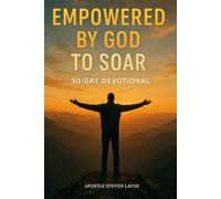 Empowered By God To Soar: A 30-Day Devotional Guide