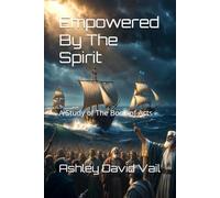 Empowered By The Spirit: A Study of The Book of Acts