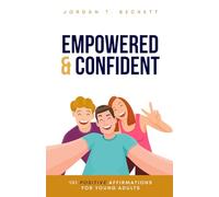 Empowered & Confident: 101 Positive Affirmations for Young Adults (The YoungWise Collection)