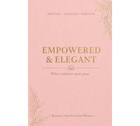Empowered & Elegant Where Ambition Meets Grace: Luxury Pink & Gold Journal for Female Entrepreneurs | Goal Planner, Productivity Notebook, Success Mindset & Daily Organization